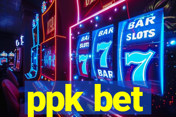 ppk bet